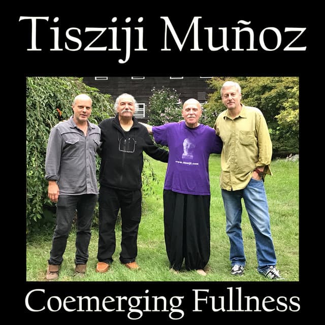 Coemerging Fullness - Tisziji Munoz