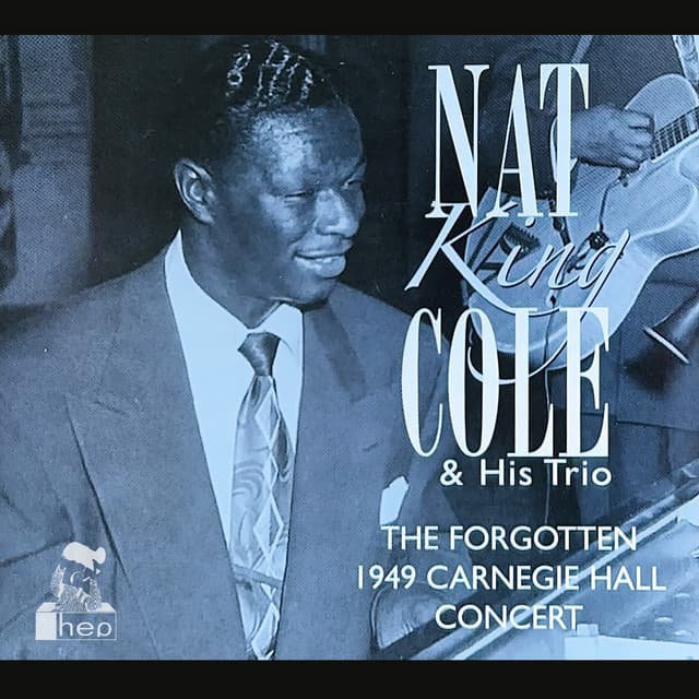 The Forgotten 1949 Carnegie Hall Concert - Nat King Cole Trio