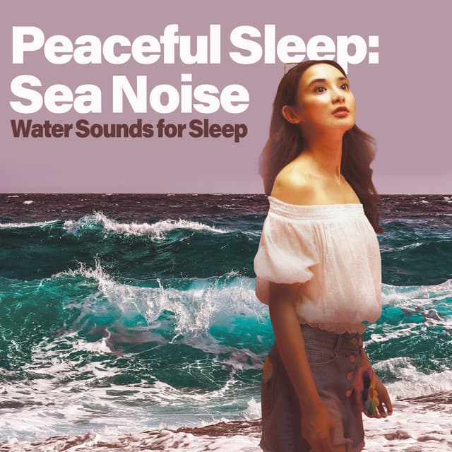 Peaceful Sleep: Sea Noise - Water Sounds for Sleep