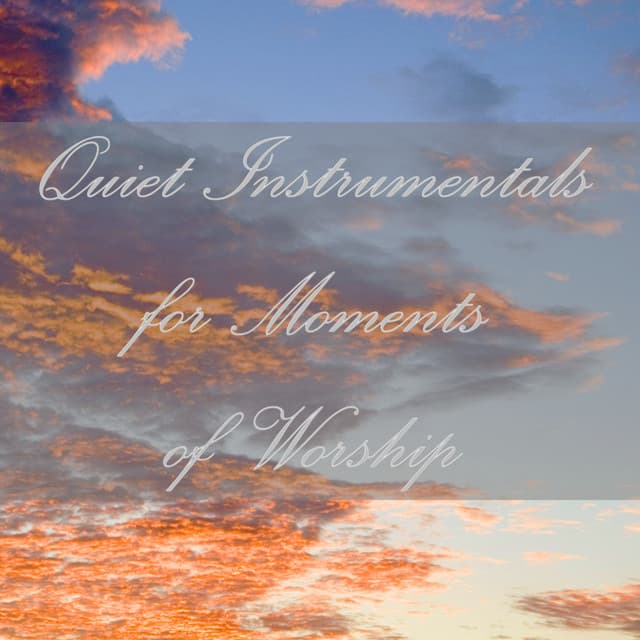 Quiet Instrumentals for Moments of Worship - Christian Music Experts