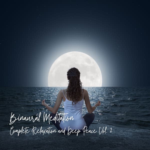Binaural Meditation: Complete Relaxation and Deep Peace Vol. 2 - Meditation Music Playlist