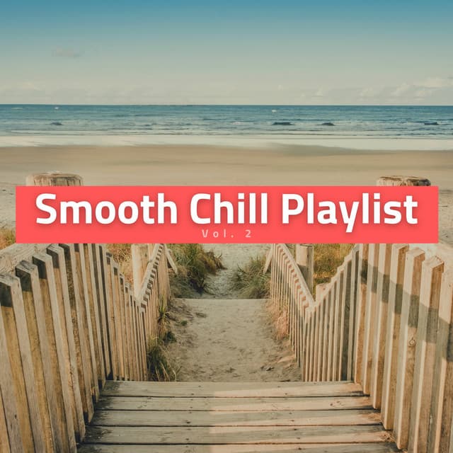Smooth Chill Playlist Vol. 2 - Café Ibiza Chillout Lounge