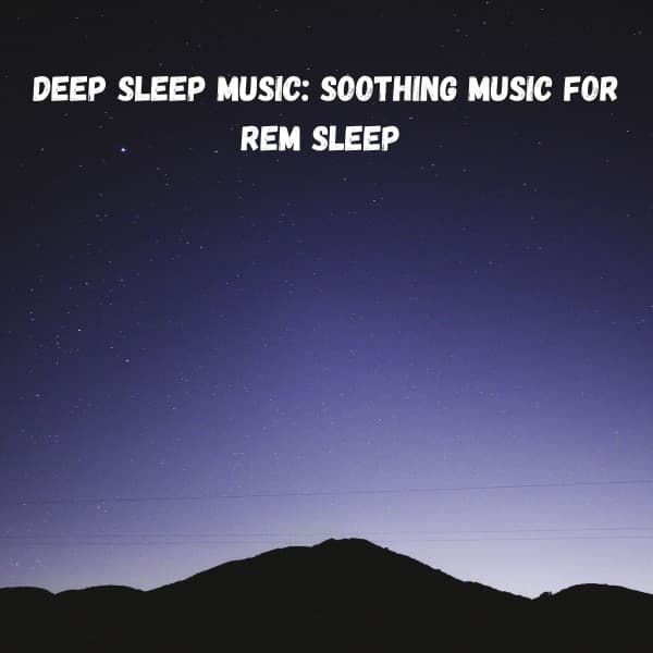 Deep Sleep Music: Soothing Music for REM Sleep - Nature Vibrations