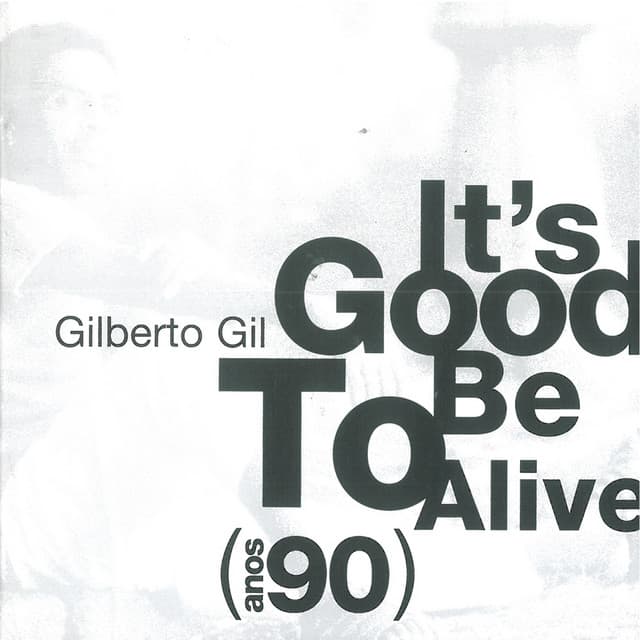 It's Good To Be Alive - Gilberto Gil