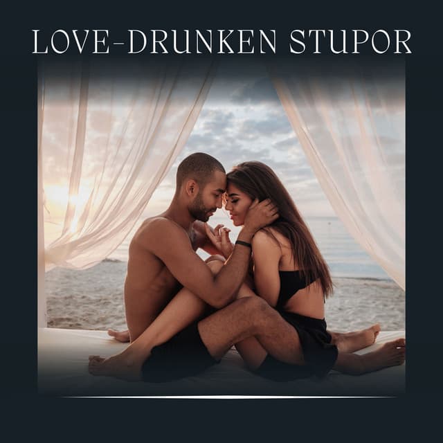 Love-drunken Stupor - Slow Sex Music
