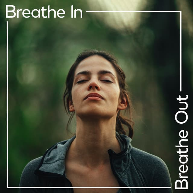 Breathe In, Breathe Out: Balanced Emotional and Physical Well-Being, Relief from Any Anxiety, Letting Stressful Thoughts Go - Restful Music Consort