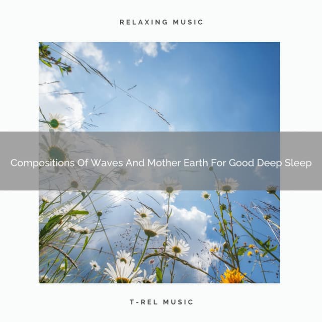 Compositions Of Waves And Mother Earth For Good Deep Sleep - Calm Sea Sounds