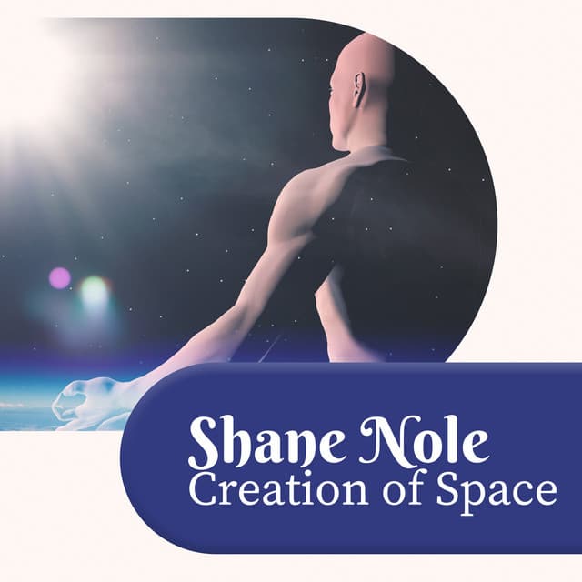 Creation of Space - Shane Nole