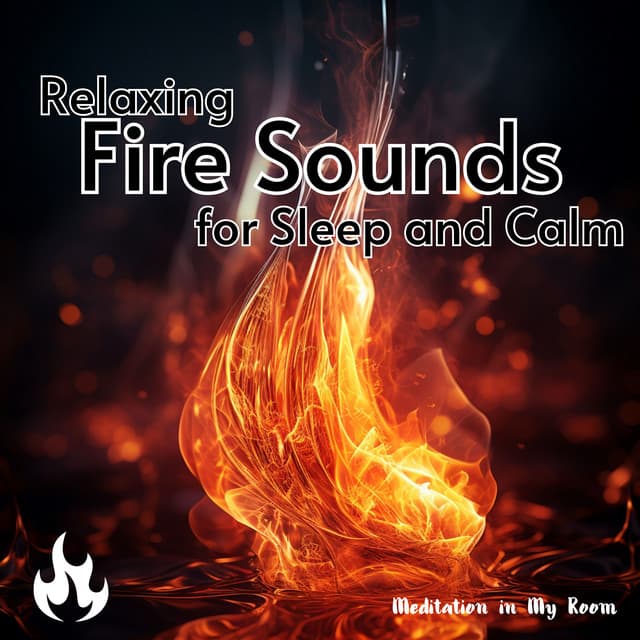 Relaxing Fire Sounds for Sleep and Calm - Meditation in My Room
