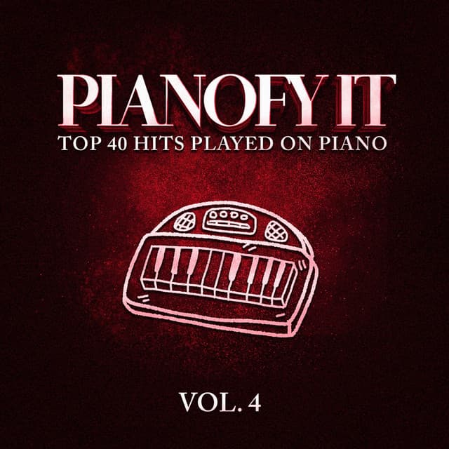 Pianofy It, Vol. 4 - Top 40 Hits Played On Piano - Acoustic Hits