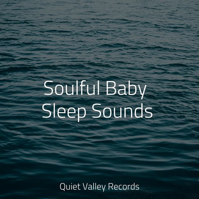 Soulful Baby Sleep Sounds - Baby Relax Music Collection