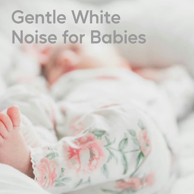 Gentle White Noise for Babies - White Noise for Absolute Sleep