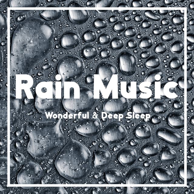 Rain Music : Wonderful & Deep Sleep - Rain Music!
