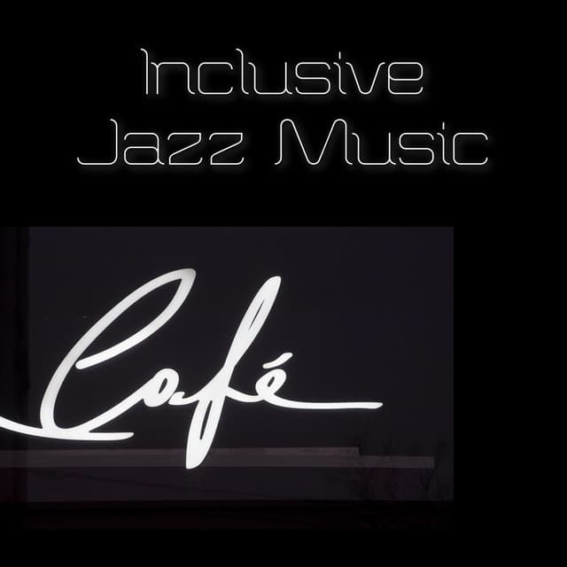 Inclusive Jazz Music Cafe Bar - Coffee House Instrumental Jazz Playlist