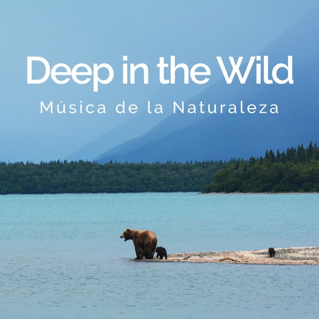 Deep in the Wild - Música de la Naturaleza