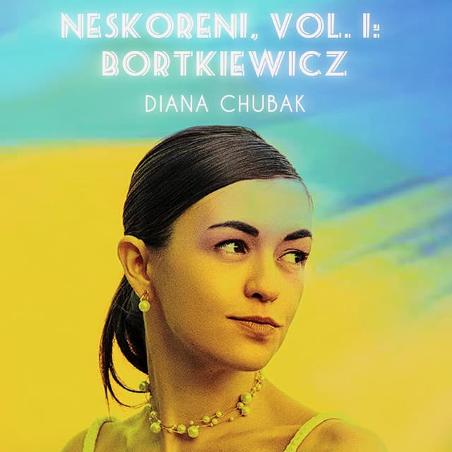 Neskoreni, Vol. 1: Bortkiewicz - Sergei Bortkiewicz