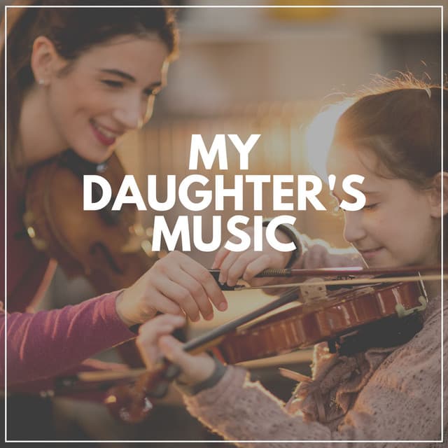 My Daughter's Music - Smart Baby Academy