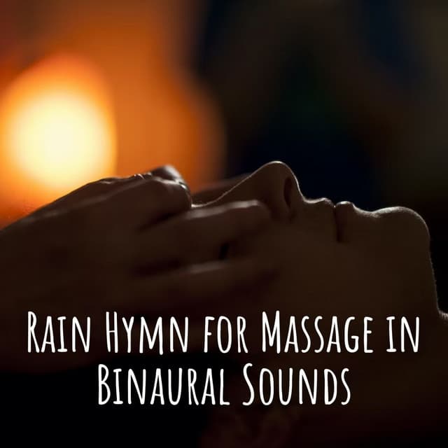 Rain Hymn for Massage in Binaural Sounds - Pure Binaural Beats