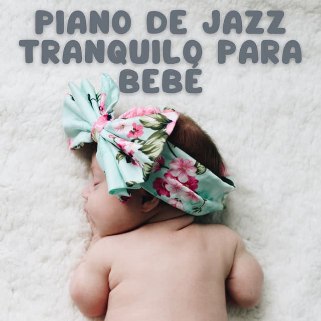 Piano De Jazz Tranquilo Para Bebé - Increíble Chill Out Jazz Paraíso