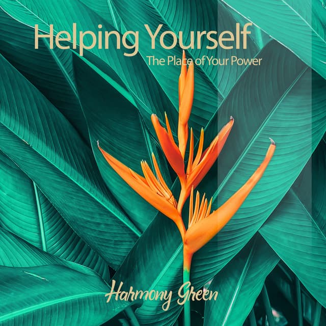 Helping Yourself: The Place of Your Power, Reiki Healing, Om Detox, Om Ambience, Om Energy - Harmony Green