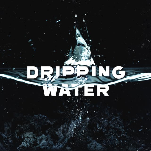 Dripping Water: Relaxing Sound Effect for Sleep, Relaxation, Well-being, Meditation, Study - Water Sounds