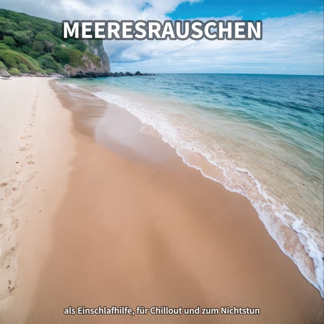 Meeresrauschen als Einschlafhilfe, für Chillout und zum Nichtstun - Meeresrauschen in bester Qualität