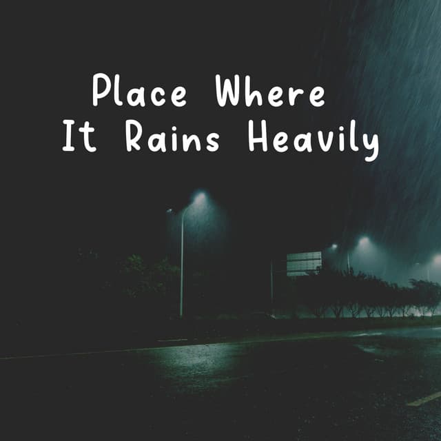 Place Where It Rains Heavily - Clear Mind Raining