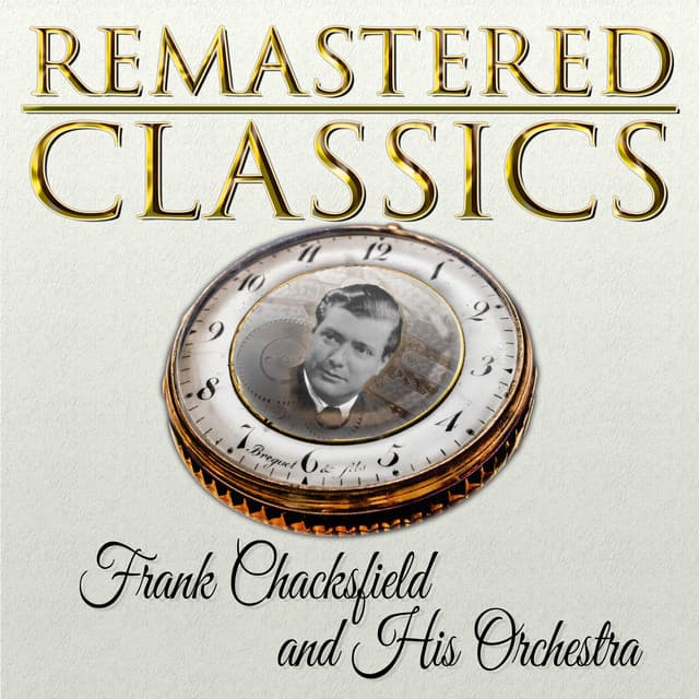 Remastered Classics, Vol. 2, Frank Chacksfield and His Orchestra - Frank Chacksfield & His Orchestra