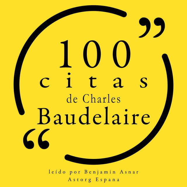 100 citas de Charles Baudelaire - Charles Baudelaire
