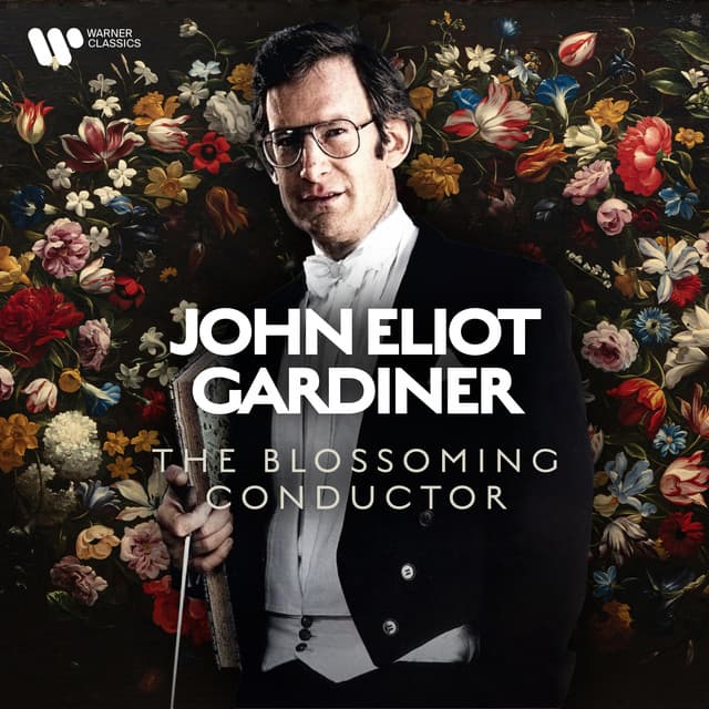 John Eliot Gardiner - The Blossoming Conductor - John Eliot Gardiner