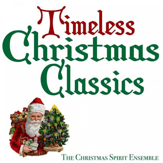 Timeless Christmas Classics - The Christmas Spirit Ensemble