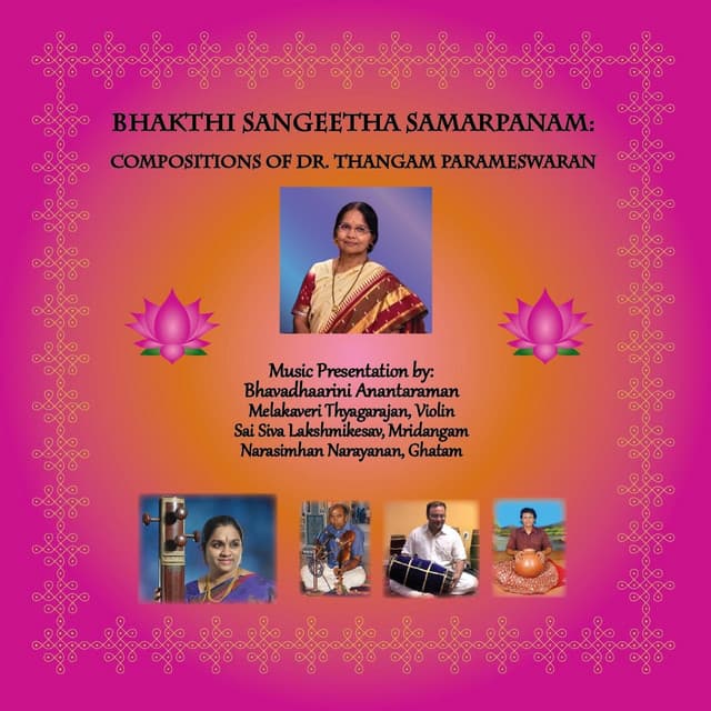 Bhakthi Sangeetha Samarpanam: Compositions of Dr. Thangam Parameswaran - Bhavadhaarini Anantaraman