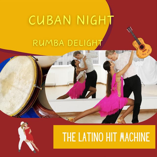Cuban Night, Rumba Delight - The Latino Hit Machine