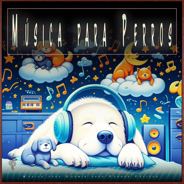 Música para Perros: Música para Dormir para Perros Felices - Música Relajante para Perros