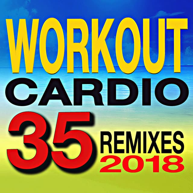 2018 Workout Cardio 35 Remixed - Cardio Hits! Workout
