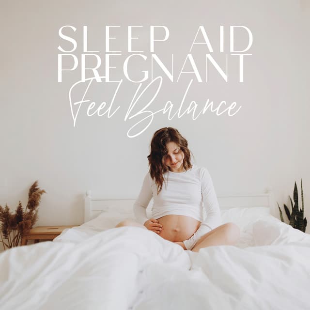 Sleep Aid Pregnant: Feel Balance for Body and Mind, Pregnant Exercise before Sleep, Calm and Relaxing Pregnancy Music - Calm Pregnancy Music Academy