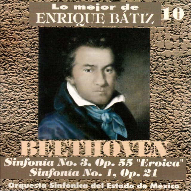 Lo Mejor de Enrique Bátiz, Vol. 10: Beethoven - Sinfonías 3 y 1 - Ludwig van Beethoven
