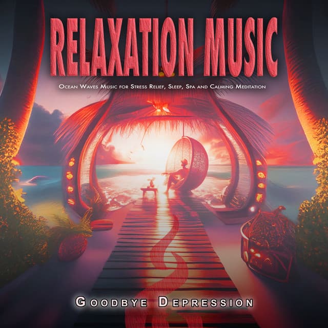 Relaxation Music: Ocean Waves Music for Stress Relief, Sleep, Spa and Calming Meditation - Goodbye Depression