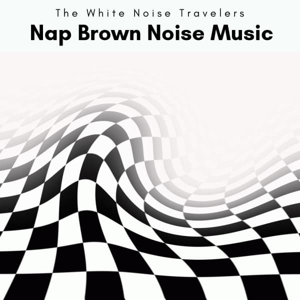 A Nap Brown Noise Music - The White Noise Travelers