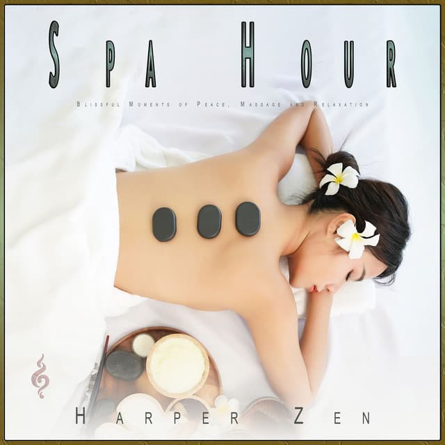 Spa Hour: Blissful Moments of Peace, Massage and Relaxation - Spa Music Experience