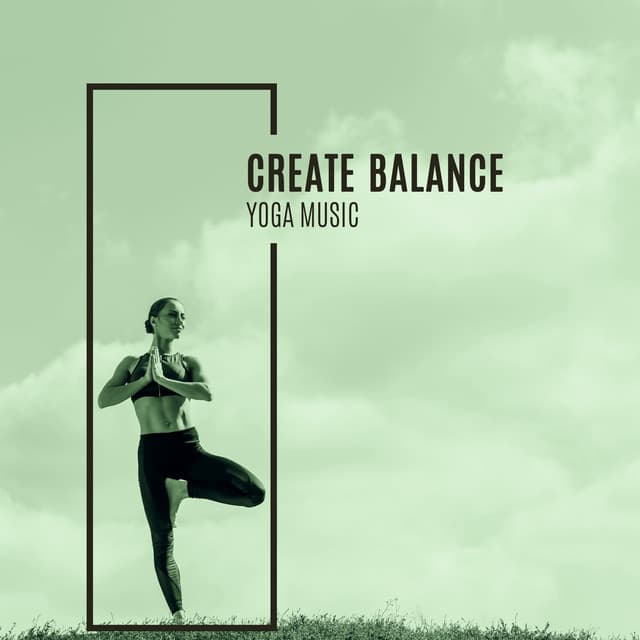 Create Balance. Yoga Music - Positive Yoga Project