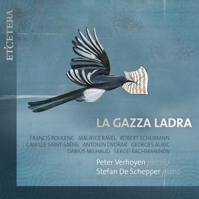 Poulenc & Ravel & Schumann & Saint-Saëns & Dvorak & Auric & Milhaud & Poulenc & Rachmaninov: La gazza ladra - Peter Verhoyen