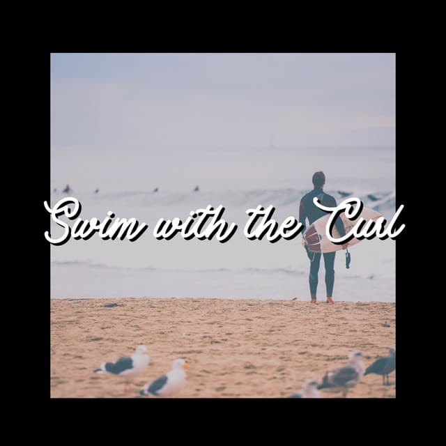 Swim with the Curl - Calming Waves