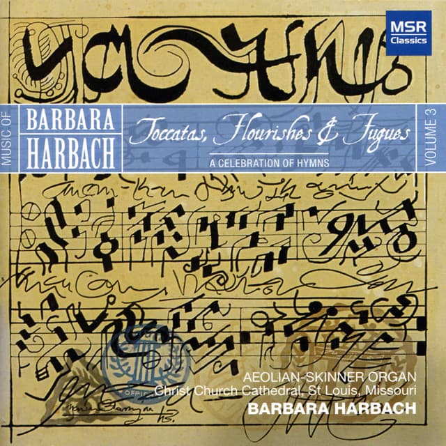 Music of Barbara Harbach, Vol. 3: A Celebration of Hymns - Toccatas, Flourishes and Fugues - Barbara Harbach