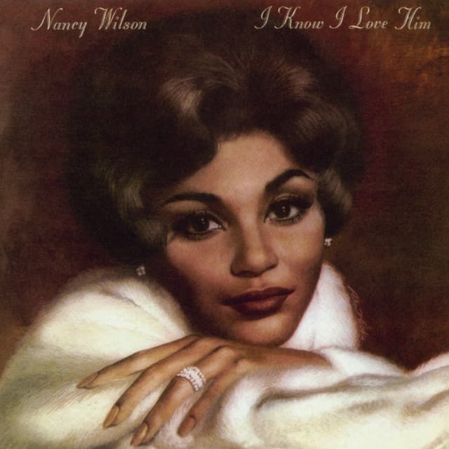 I Know I Love Him - Nancy Wilson