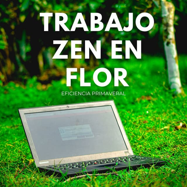 Trabajo Zen En Flor: Eficiencia Primaveral - Trabajar desde Casa Background Musica