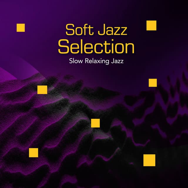 Soft Jazz Selection - Slow Relaxing Jazz