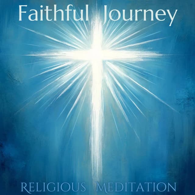 Faithful Journey: Religious Instrumental Music for Meditation - Bible Study Music