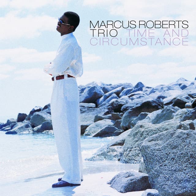 Time And Circumstance - Marcus Roberts Trio