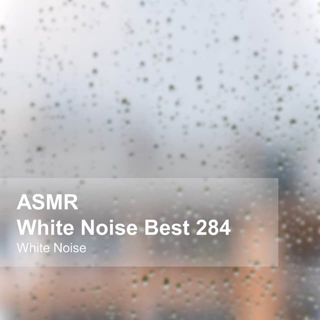 White Noise ASMR Best 284 - White Noise